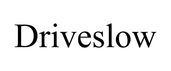 Trademark Logo DRIVESLOW