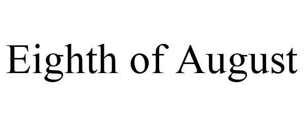 Trademark Logo EIGHTH OF AUGUST