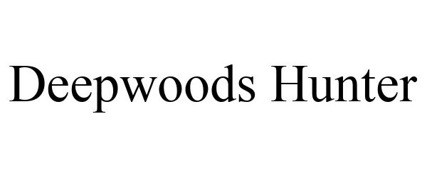 Trademark Logo DEEPWOODS HUNTER