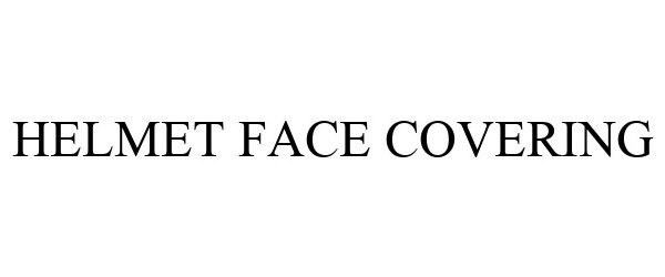 Trademark Logo HELMET FACE COVERING
