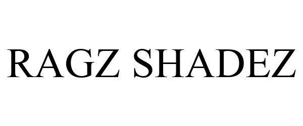 Trademark Logo RAGZ SHADEZ