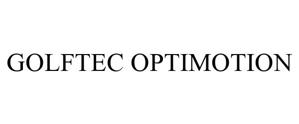 Trademark Logo GOLFTEC OPTIMOTION
