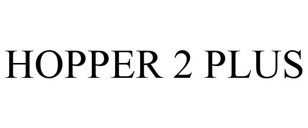 Trademark Logo HOPPER 2 PLUS