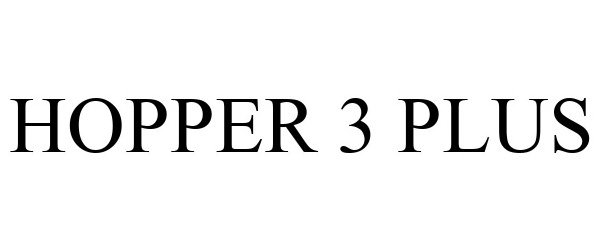 Trademark Logo HOPPER 3 PLUS