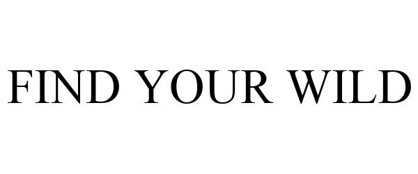  FIND YOUR WILD