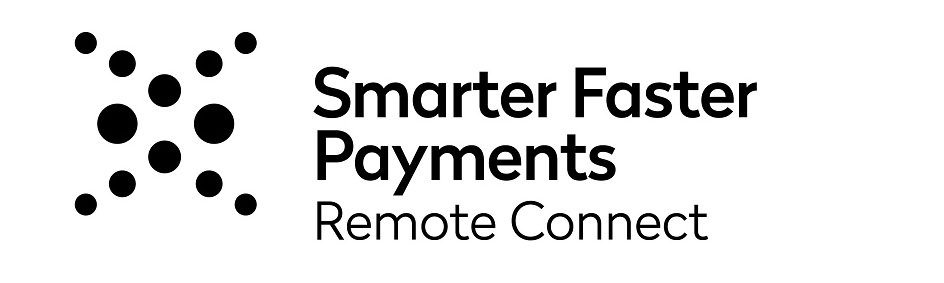  SMARTER FASTER PAYMENTS REMOTE CONNECT