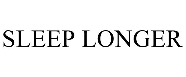 Trademark Logo SLEEP LONGER