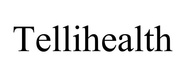 Trademark Logo TELLIHEALTH