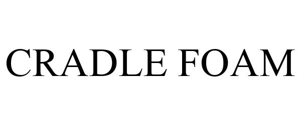 Trademark Logo CRADLE FOAM