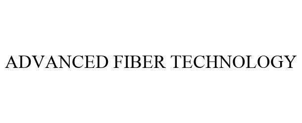  ADVANCED FIBER TECHNOLOGY