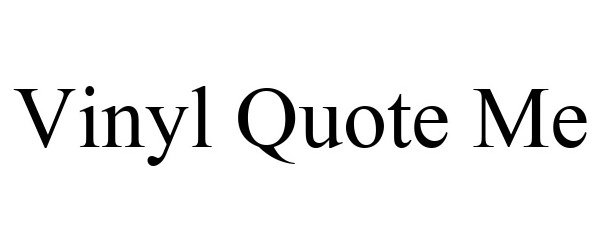 Trademark Logo VINYL QUOTE ME