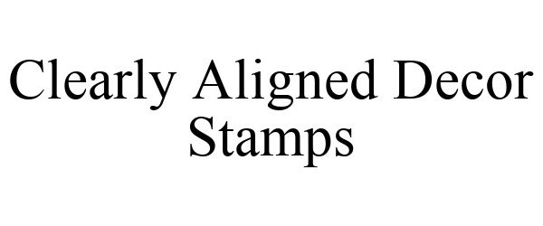 Trademark Logo CLEARLY ALIGNED DECOR STAMPS
