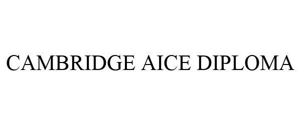 Trademark Logo CAMBRIDGE AICE DIPLOMA