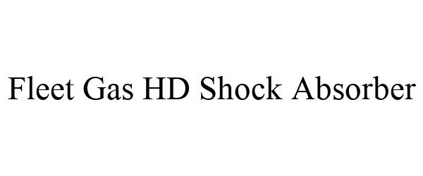 Trademark Logo FLEET GAS HD SHOCK ABSORBER