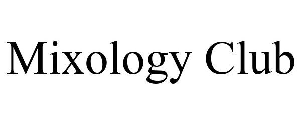 Trademark Logo MIXOLOGY CLUB