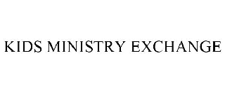 Trademark Logo KIDS MINISTRY EXCHANGE