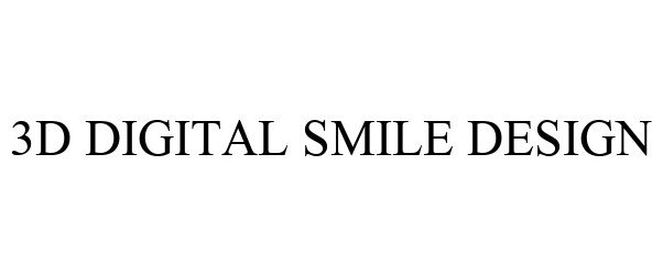 Trademark Logo 3D DIGITAL SMILE DESIGN