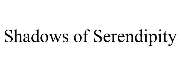 Trademark Logo SHADOWS OF SERENDIPITY