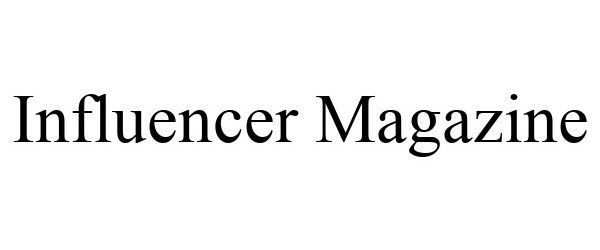 Trademark Logo INFLUENCER MAGAZINE