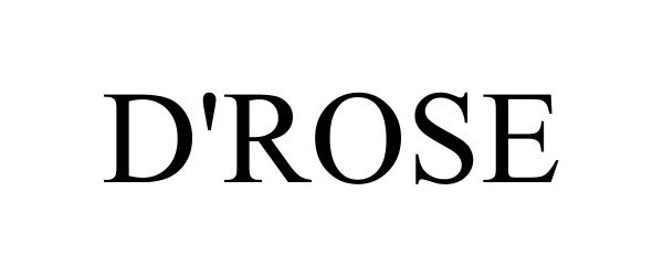 Trademark Logo D'ROSE