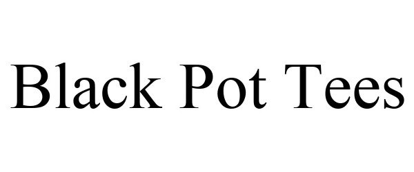  BLACK POT TEES