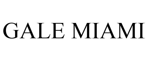 Trademark Logo GALE MIAMI