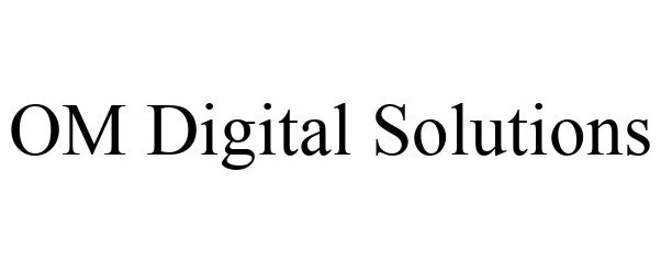 Trademark Logo OM DIGITAL SOLUTIONS