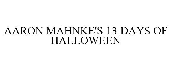  AARON MAHNKE'S 13 DAYS OF HALLOWEEN