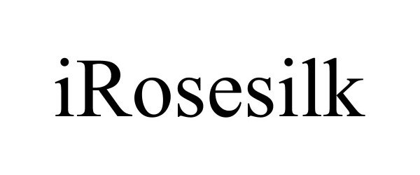 Trademark Logo IROSESILK