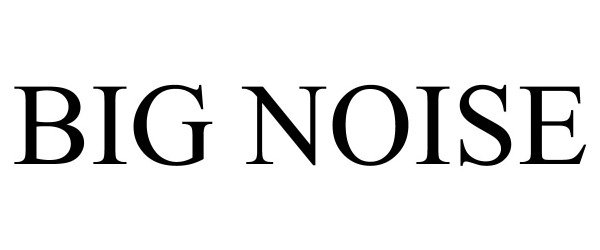 Trademark Logo BIG NOISE