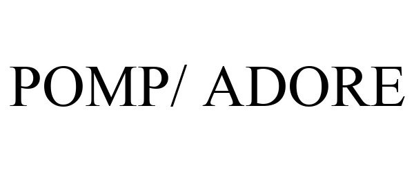  POMP/ ADORE