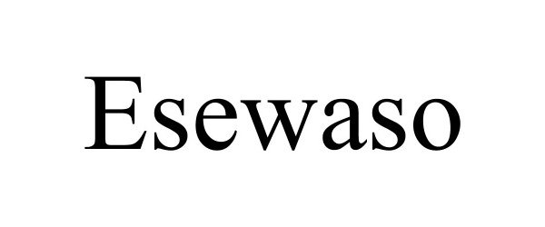 Trademark Logo ESEWASO