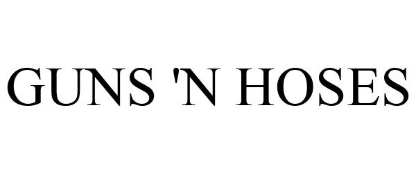 Trademark Logo GUNS 'N HOSES