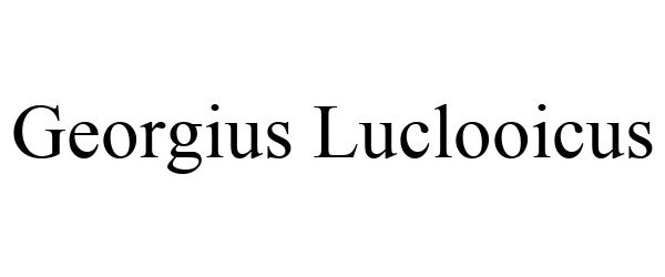 Trademark Logo GEORGIUS LUCLOOICUS