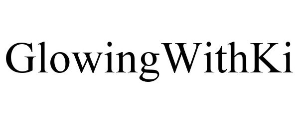 Trademark Logo GLOWINGWITHKI