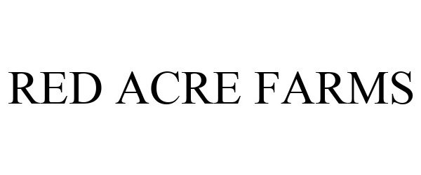 Trademark Logo RED ACRE FARMS