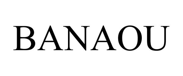 Trademark Logo BANAOU