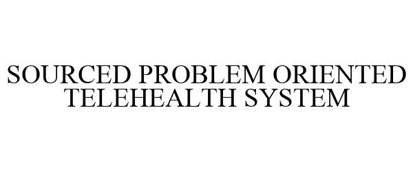 Trademark Logo SOURCED PROBLEM ORIENTED TELEHEALTH SYSTEM