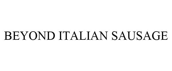 Trademark Logo BEYOND ITALIAN SAUSAGE