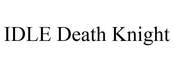 Trademark Logo IDLE DEATH KNIGHT