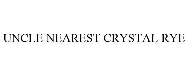 Trademark Logo UNCLE NEAREST CRYSTAL RYE