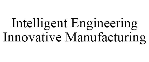  INTELLIGENT ENGINEERING INNOVATIVE MANUFACTURING