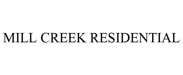 Trademark Logo MILL CREEK RESIDENTIAL