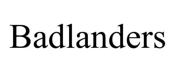 Trademark Logo BADLANDERS