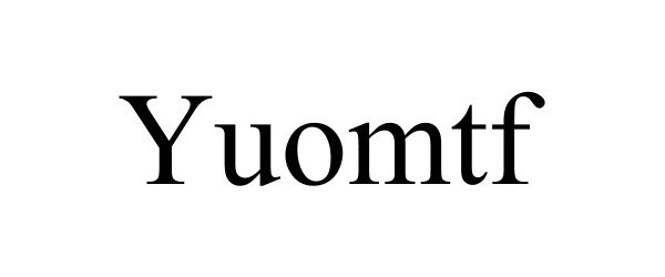Trademark Logo YUOMTF