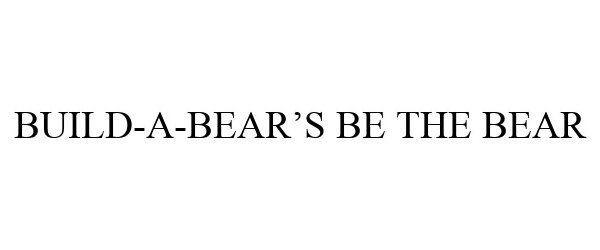 Trademark Logo BUILD-A-BEAR'S BE THE BEAR