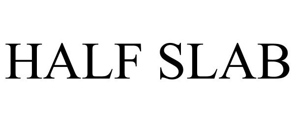 Trademark Logo HALF SLAB