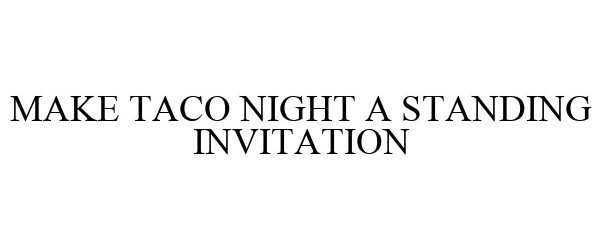  MAKE TACO NIGHT A STANDING INVITATION