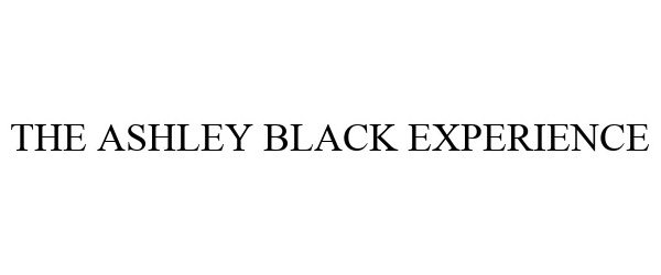 Trademark Logo THE ASHLEY BLACK EXPERIENCE