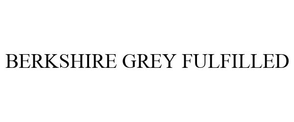  BERKSHIRE GREY FULFILLED